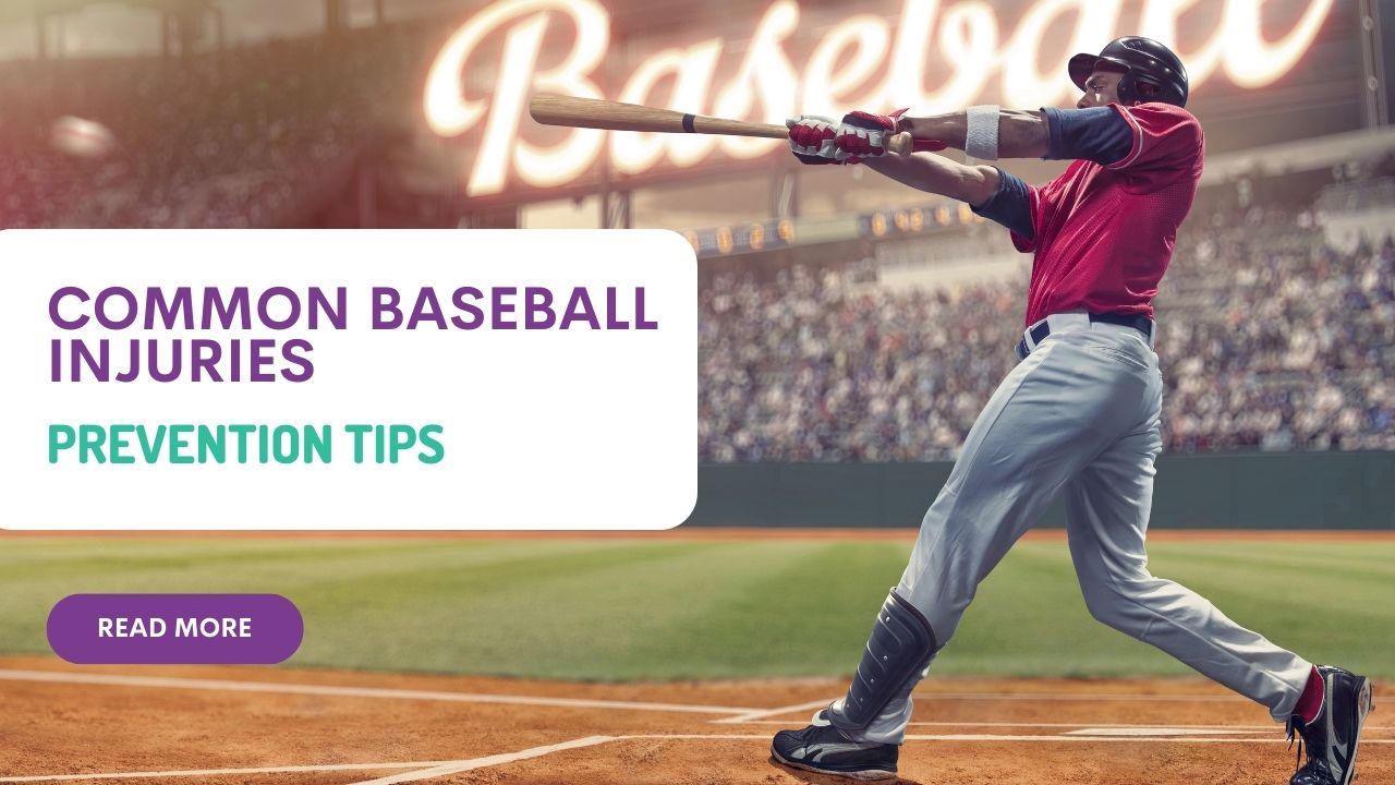 Common Baseball Injuries and Prevention Tips